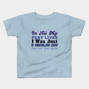 In all my lives I was just a regular guy over and over again Kids T-Shirt